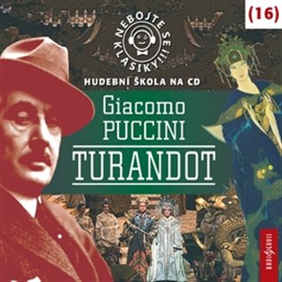 Nebojte se klasiky! Giacomo Puccini: Turandot