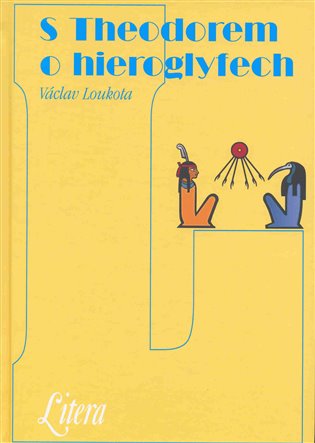 S Theodorem o hieroglyfech - Václav Loukota