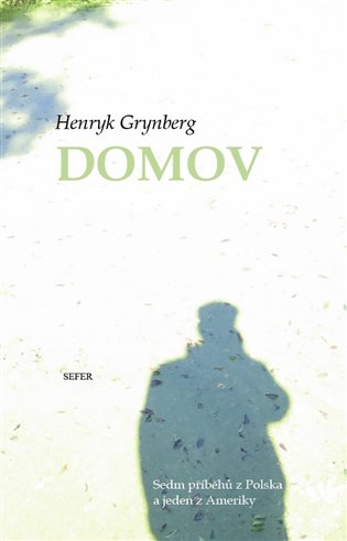 Domov - Sedm příběhů z Polska a jeden z Ameriky koupíte na Kosmas.cz