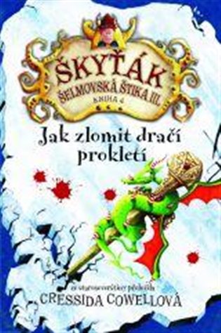 Jak zlomit dračí prokletí (Škyťák Šelmovská Štika III.) 4, 1. vydání koupíte na Kosmas.cz