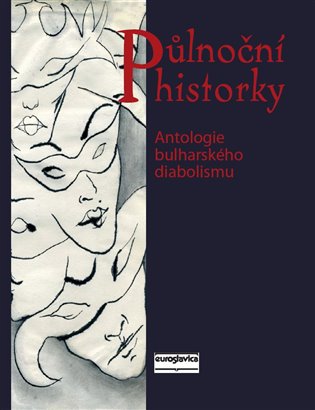 Půlnoční historky - Antologie bulharského diabolismu koupíte na Kosmas.cz