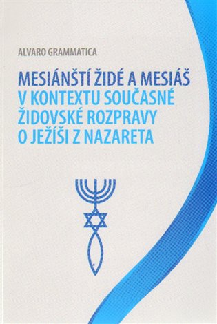 Mesiánští židé a Mesiáš v kontextu současné židovské rozpravy o Ježíši z Nazareta koupíte na Kosmas.cz