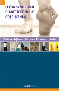 Léčba syndromu diabetické nohy odlehčením - Vladimíra Fejfarová, Alexandra Jirkovská,  kol.