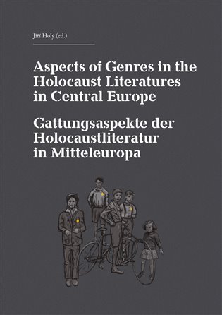 Aspects of Genres in the Holocaust Literatures in Central Europe / Die Gattungsaspekte der Holocaustliteratur in Mitteleuropa koupíte na Kosmas.cz
