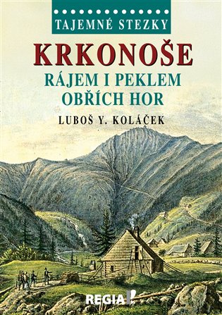 Tajemné stezky - Krkonoše - rájem i peklem Obřích hor koupíte na Kosmas.cz