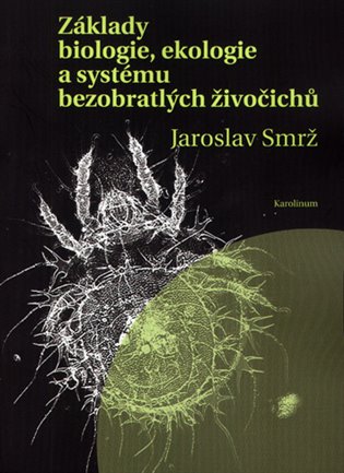 Základy biologie, ekologie a systému bezobratlých živočichů - Jaroslav Smrž