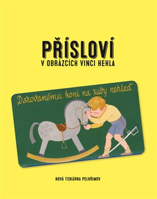 Přísloví v obrázcích Vinci Hehla koupíte na Kosmas.cz