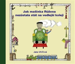 Jak mašinka Růžena nezůstala stát na vedlejší koleji koupíte na Kosmas.cz