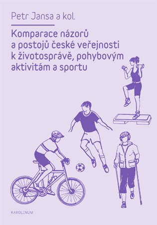 Kniha Komparace názorů a postojů české veřejnosti k životosprávě, pohybovým aktivitám a sportu