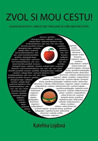 Zvol si mou cestu!: Edukační aktivity subkultury freeganů ve veřejném prostoru koupíte na Kosmas.cz
