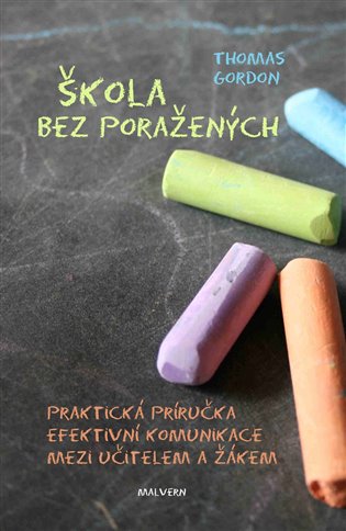 Škola bez poražených - Praktická příručka efektivní komunikace mezi učitelem a žákem koupíte na Kosmas.cz