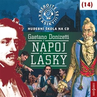 Nebojte se klasiky! 14 Gaetano Donizetti: Nápoj lásky