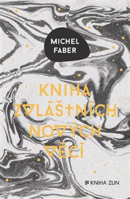 Kniha zvláštních nových věcí - Michel Faber