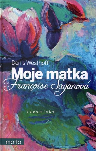 Kniha Moje matka Françoise Saganová