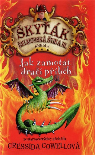Jak zamotat dračí příběh (Škyťák Šelmovská Štika III.) 5, 1. vydání koupíte na Kosmas.cz
