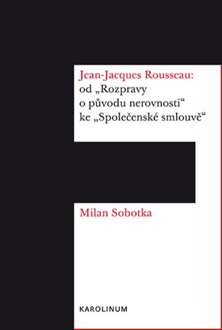 Jean-Jacques Rousseau: od "Rozpravy o původu nerovnosti" ke "Společenské smlouvě"