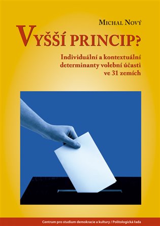 Vyšší princip? - Individuální a kontextuální determinanty volební účasti ve 31 zemích koupíte na Kosmas.cz