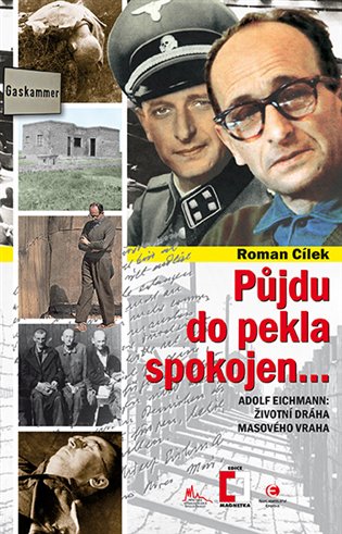 Půjdu do pekla spokojen - Adolf Eichmann: životní dráha masového vraha koupíte na Kosmas.cz