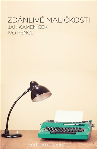 Zdánlivé maličkosti - Ivo Fencl, Jan Kameníček
