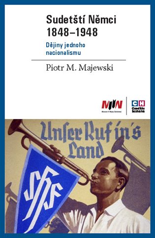 Sudetští Němci 1848–1948 - Piotr M. Majewski