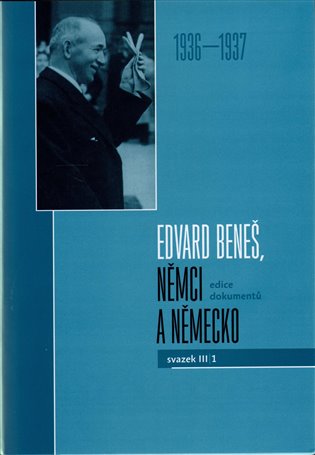 Edvard Beneš, Němci a Německo III/1 (1937-1938) koupíte na Kosmas.cz