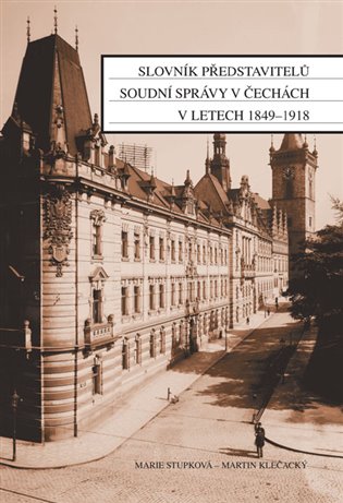 Slovník představitelů soudní správy v Čechách v letech 1849-1918 koupíte na Kosmas.cz