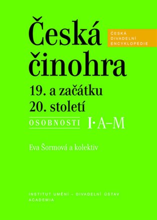 Česká činohra 19. a začátku 20. století. Česká divadelní encyklopedie, 3. svazek koupíte na Kosmas.cz