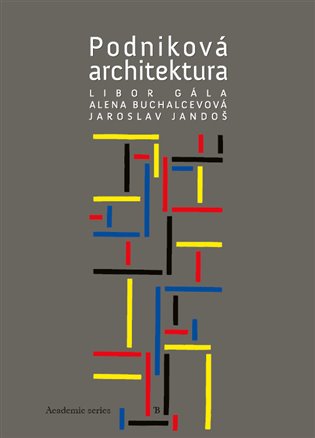 Podniková architektura - Alena Buchalcevová, Libor Gála, Jaroslav Jandoš