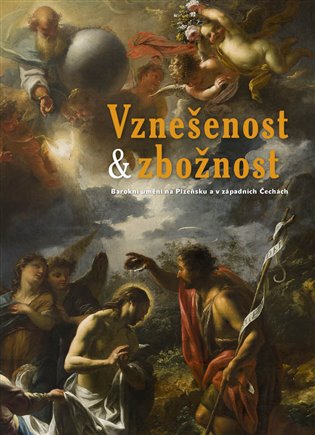 Vznešenost & zbožnost. Barokní umění na Plzeňsku a v západních Čechách koupíte na Kosmas.cz