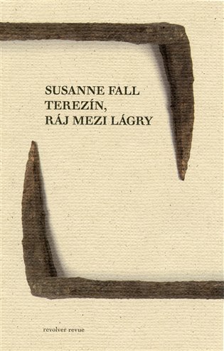 Terezín, ráj mezi lágry koupíte na Kosmas.cz