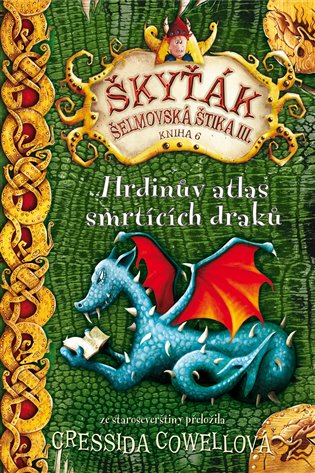 Hrdinův atlas smrtících draků (Škyťák Šelmovská Štika III.) 6, 1. vydání koupíte na Kosmas.cz