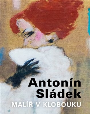 Antonín Sládek – Malíř v klobouku koupíte na Kosmas.cz