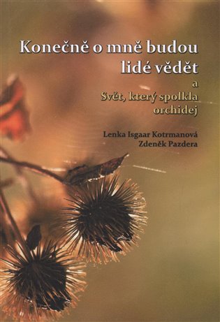 Konečně o mně budou lidé vědět a Svět, který spolkla orchidej koupíte na Kosmas.cz