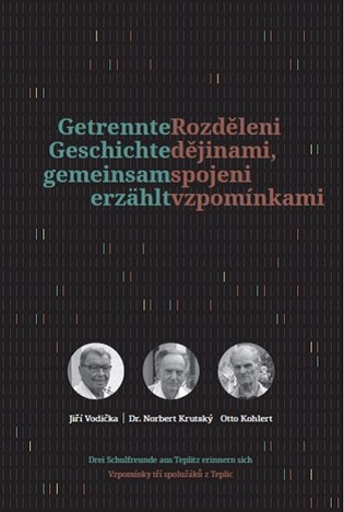 Rozděleni dějinami, spojeni vzpomínkami / Getrennte Geschichte gemeinsam erzählt koupíte na Kosmas.cz