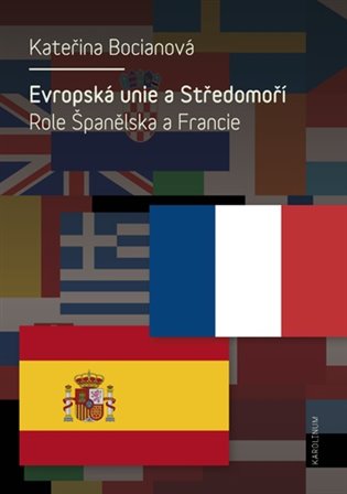 Evropská unie a Středomoří. Role Španělska a Francie koupíte na Kosmas.cz