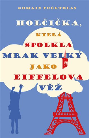 Holčička, která spolkla mrak velký jako Eiffelova věž koupíte na Kosmas.cz