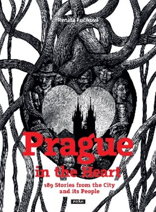 Prague in the Heart - 189 Stories from the City and its People koupíte na Kosmas.cz