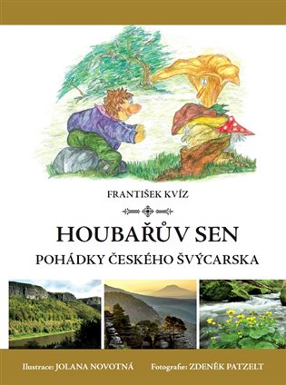 Houbařův sen - Pohádky Českého Švýcarska koupíte na Kosmas.cz