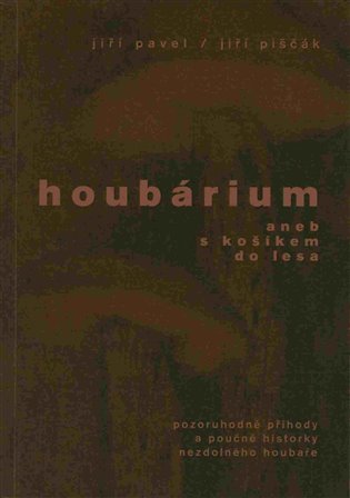 Houbárium. aneb S košíkem do lesa koupíte na Kosmas.cz