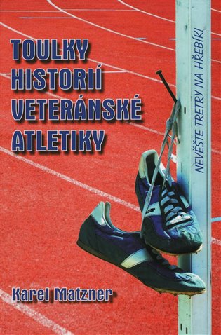 Toulky historií veteránské atletiky koupíte na Kosmas.cz