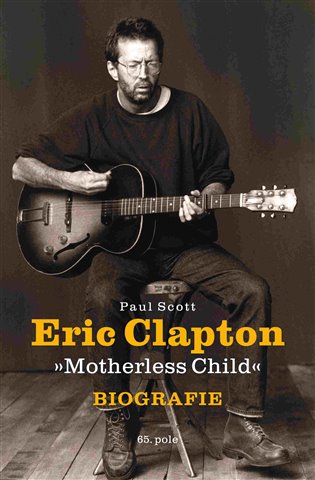 Eric Clapton "Motherless Child" - Biografie koupíte na Kosmas.cz