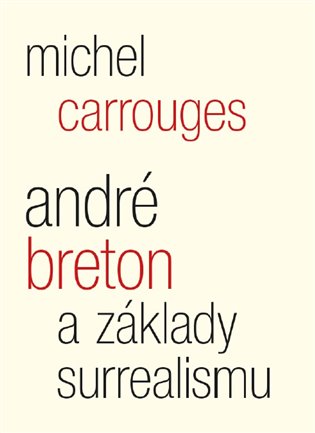 André Breton a základy surrealismu koupíte na Kosmas.cz