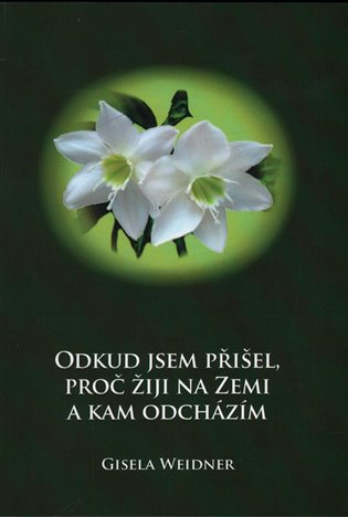 Odkud jsem přišel, proč žiji na Zemi a kam odcházím