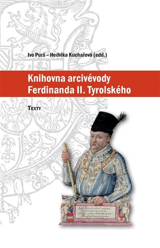 Knihovna arcivévody Ferdinanda II. Tyrolského (1529–1595) koupíte na Kosmas.cz