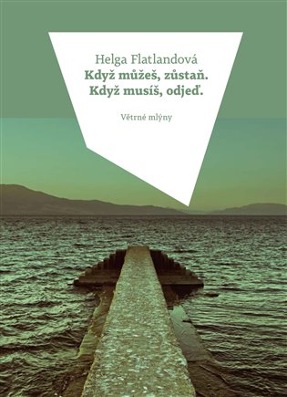 Kniha Když můžeš, zůstaň. Když musíš, odjeď. [E-kniha]
