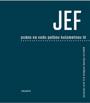 JEF - Psáno na vodu palbou kulometnou III. koupíte na Kosmas.cz