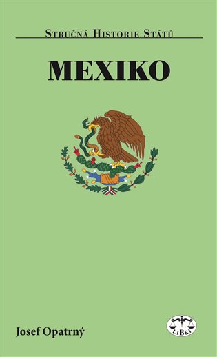 Mexiko - stručná historie států koupíte na Kosmas.cz