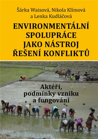 Environmentální spolupráce jako nástroj řešení konfliktů. Aktéři, podmínky vzniku a fungování koupíte na Kosmas.cz