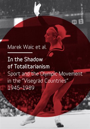 Kniha In the Shadow of Totalitarism: Sport and the Olympic Movement in the