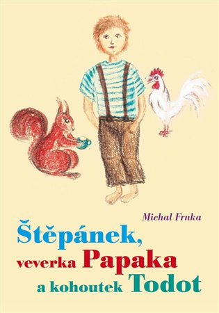 Štěpánek, veverka Papaka a kohoutek Todot koupíte na Kosmas.cz